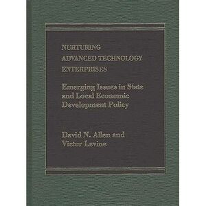 Nurturing Advanced Technology Enterprises: Emerging Issues in State and Local Ec